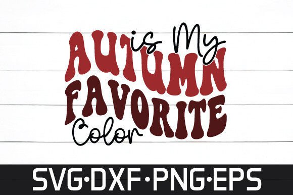 Autumn is My Favorite Color SVG Design for Crafts & Graphics